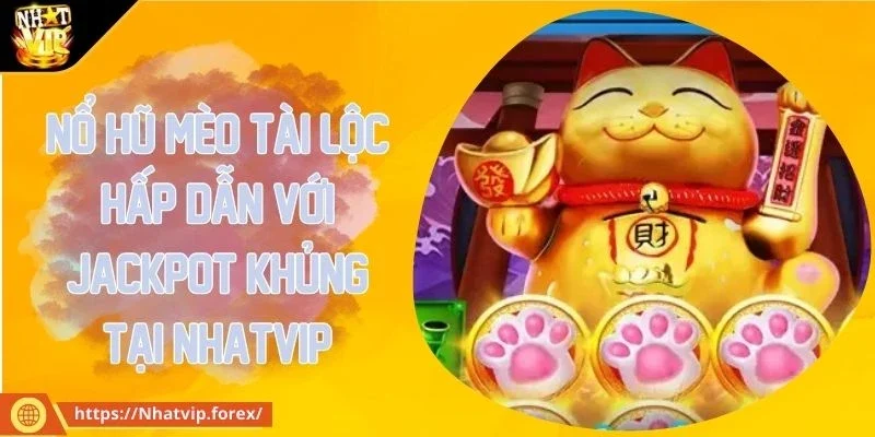 nổ hũ mèo tài lộc